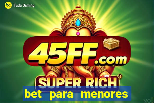 bet para menores de idade